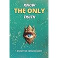 KNOW THE ONLY TRUTH