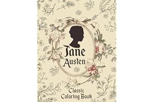 Jane Austen Classic Coloring Book: Enchanting, Romantic Worlds Of Classic Novels Coloring Pages for All Fans Relaxation and Mindful Creativity