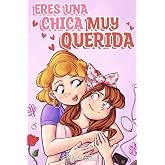 Eres una Chica Muy Querida: Una colecci&oacute;n de historias inspiradoras sobre la familia, la amistad, la confianza en ti misma y