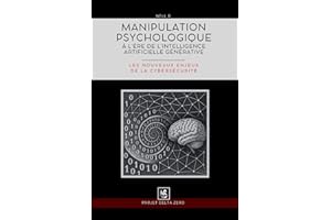 Manipulation psychologique à l’ère de l’intelligence artificielle: Les nouveaux enjeux de la cybersécurité
