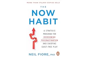 The Now Habit: A Strategic Program for Overcoming Procrastination and Enjoying Guilt-Free Play