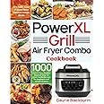 PowerXL Grill Air Fryer Combo Cookbook: 1000 Days of Easy, Healthy PowerXL Grill Air Fryer Combo Recipes for Beginners and Advanced Users | Fry, Bake, Grill & Roast Most Wanted Family Meals