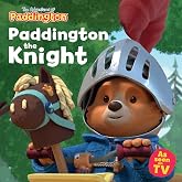 Paddington the Knight: A brilliantly funny new children&rsquo;s picture book about Paddington wanting to be a brave knight! (The Ad