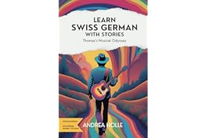 Learn Swiss German With Stories: Thomas’s Musical Odyssey (Swiss German Mastery Series, Band 3)