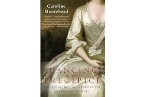 Dancing to the Precipice: The Life of Lucie de la Tour du Pin, Eyewitness to an Era