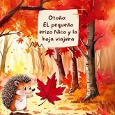 Oto&ntilde;o: El peque&ntilde;o erizo Nico y la hoja viajera (Cuando el bosque cambia de color)