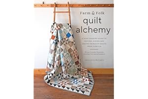 Farm & Folk Quilt Alchemy: A High-Country Guide to Natural Dyeing and Making Heirloom Quilts from Scratch