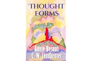 Thought Forms (Illustrated): Annie Besant’s HARDCOVER Clairvoyant Guide to Thought Shapes, Energy, and the Astral Plane – Original 1905 Edition