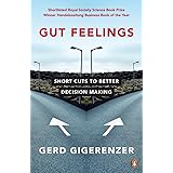 Gut Feelings: Short Cuts to Better Decision Making