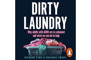 Dirty Laundry: Why Adults with ADHD Are so Ashamed and What We Can Do to Help
