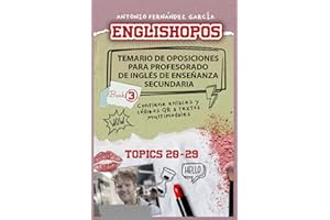 ENGLISHOPOS: Temario de Oposiciones para Profesorado de Inglés de Enseñanza Secundaria. BOOK 3: TOPICS 20-29
