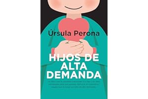 Hijos de alta demanda. Manual para padres (Ensayo y divulgación (Bolsillo)): Manual Para Padres/ Handbook for Parents