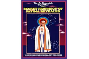 Secret Prophecy Of Fatima Revealed: New Age Visions of the Virgin Mary