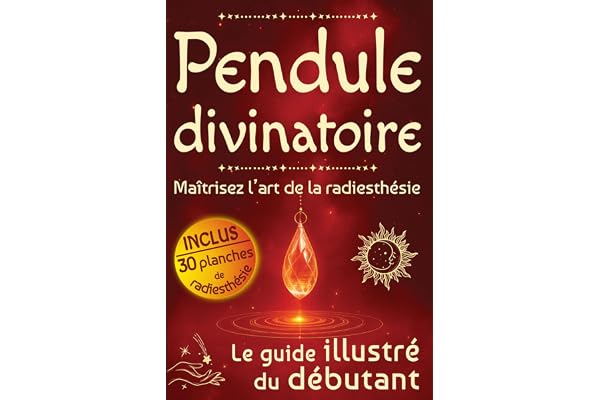 Pendule divinatoire: Maîtrisez l’art de la radiesthésie