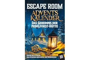 Escape Room Adventskalender: Das Geheimnis der Nebelforst-Hütte: Knacke die 24 Rätsel und entkomme rechtzeitig vor Weihnachten | Der Rätsel Adventskalender für Erwachsene und Teenager