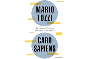 Caro Sapiens. La storia della Terra e le scelte dell'umanità