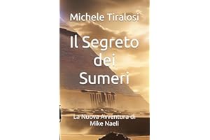 Il Segreto dei Sumeri: La Nuova Avventura di Mike Naeli