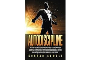 AUTODISCIPLINE: Pas à pas vers plus de discipline positive et de force mentale ! Augmenter sa motivation et sa performance & aborder la vie avec plus de confiance en soi et un mindset zen et positif