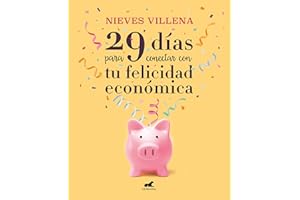 29 Días Para Conectar Con Tu Felicidad Económica / 29 Daysto Reachyour Financial Happiness
