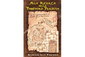 Quaderno delle Password: ALLA RICERCA della PASSWORD PERDUTA. Utilissimo per conservare le tue password e nomi utente di tutti i tuoi siti web, in un ... alfabetico … BYE BYE password dimenticate!