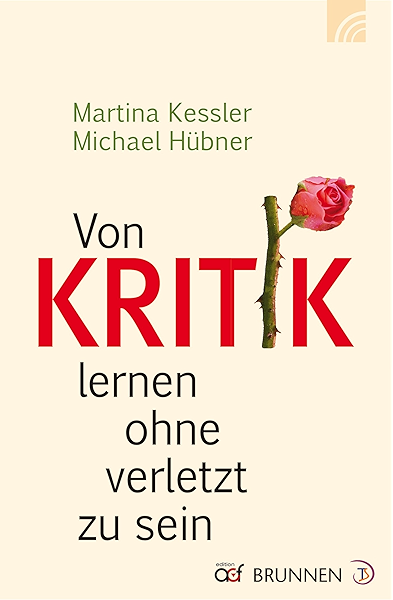 Von Kritik Lernen Ohne Verletzt Zu Sein Ebook Kessler Martina Hubner Michael Amazon De Kindle Shop