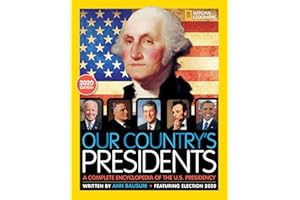 Our Country's Presidents: A Complete Encyclopedia of the U.S. Presidency, 2020 Edition (National Geographic Kids)