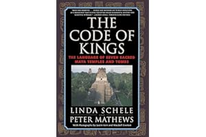The Code of Kings: The Language of Seven Sacred Maya Temples and Tombs
