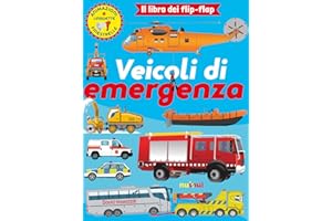 Veicoli di emergenza. Il libro dei flip flap. Ediz. a colori
