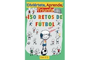 Diviértete, Aprende, Triunfa, Más de 150 Retos de Fútbol para niños