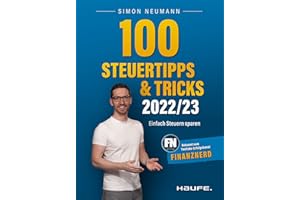 100 Steuertipps und -tricks 2022/23: Einfach Steuern sparen (Haufe Steuerratgeber)