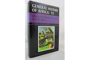 UNESCO General History of Africa, Vol. VI: Africa in the Nineteenth Century Until the 1880s Volume 6 (UNESCO General History of Africa S.)