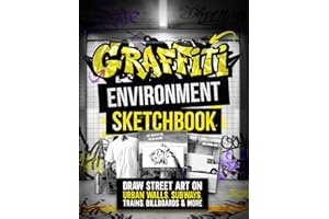 Graffiti Environment Sketchbook: Draw Street Art on Urban Walls, Subways, Trains, Billboards & More