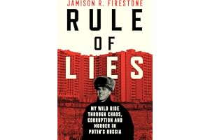 Rule of Lies: My Wild Ride Through Chaos, Corruption, and Murder in Putin's Russia