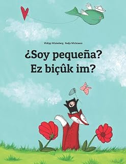 ¿Soy pequeña? Ez bicuk im?: Libro infantil ilustrado español-kurdo