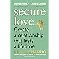 Secure Love: Create a Relationship That Lasts a Lifetime