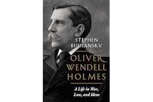 Oliver Wendell Holmes – A Life in War, Law, and Ideas
