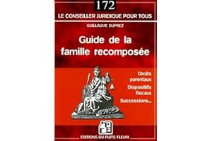 Guide de la famille recomposée : Droits parentaux, dispositifs fiscaux, successions