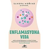 Enflamasyona Veda: Hastalıkları &Ouml;nlemek Ve Tedavi Etmek, Yaşlanmayı Geciktirmek Ve Kilo Vermek İ&ccedil;in Pratik Bir Rehber