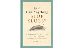 RHS Can Anything Stop Slugs?: A Gardener's Collection of Pesky Problems and Surprising Solutions