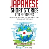 Japanese Short Stories for Beginners: 20 Captivating Short Stories to Learn Japanese &amp; Grow Your Vocabulary the Fun Way! (Eas