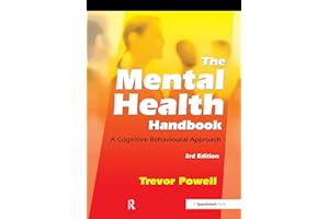 The Mental Health Handbook: A Cognitive Behavioural Approach (3rd Edition)