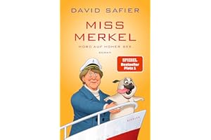 Miss Merkel: Mord auf hoher See: Der neue Fall der Ex-Kanzlerin (Merkel Krimi, Band 3)