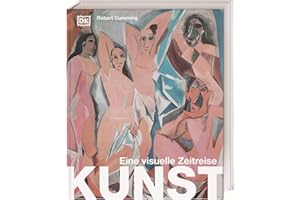 Kunst - eine visuelle Zeitreise: Über 650 Künstler*innen, ihre ikonischen Werke und zentrale Themen aller Epochen der Kunstgeschichte umfassend erklärt – ein Muss für Kunstliebhaber*innen