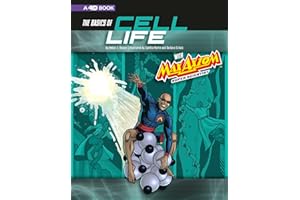 The Basics of Cell Life with Max Axiom, Super Scientist: 4D An Augmented Reading Science Experience (Graphic Science)