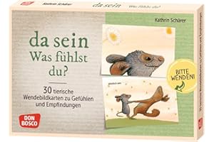 Da sein. Was fühlst du?: 30 tierische Wendebildkarten zu Gefühlen und Empfindungen. Stimmungen benennen und den Umgang mit Emotionen in ... in Kindergarten und Grundschule)