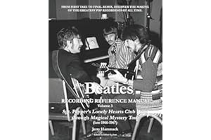 The Beatles Recording Reference Manual: Volume 3: Sgt. Pepper's Lonely Hearts Club Band through Magical Mystery Tour (late 1966-1967) (Beatles Recording Reference Manuals)