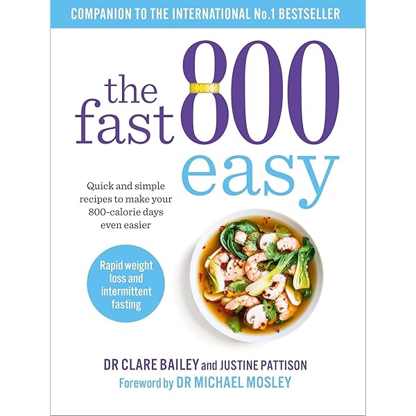 The Fast 800 Recipe Book: Low-Carb, Mediterranean Style Recipes For  Intermittent Fasting And Long-Term Health (The Fast 800 Series):  Amazon.Co.Uk: Dr Clare Bailey, Justine Pattison: 9781780724133: Books