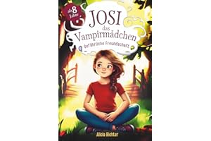 Josi – das Vampirmädchen – Ein spannendes Kinderbuch ab 8 Jahren über Mut, Freundschaft und die Kraft, anders zu sein (Große Schrift für Erstleser) – Band 2: Gefährliche Freundschaft