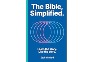 The Bible, Simplified: Learn the Story, Live the Story (A Christian Bible Study Guide to Help Your Understand the Meaning and the Message of Scripture)