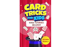 Card Tricks For Kids: Shuffle, Flip and WOW! A Step-by-Step Guide To Learning Card Tricks That Will Amaze Your Friends And Family! (Fun Tricks)